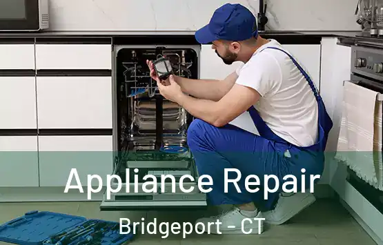  Appliance Repair Bridgeport - CT