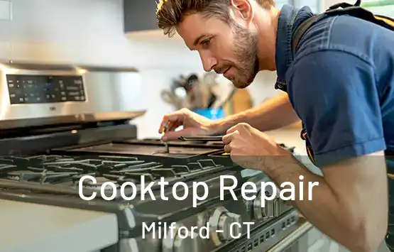  Cooktop Repair Milford - CT