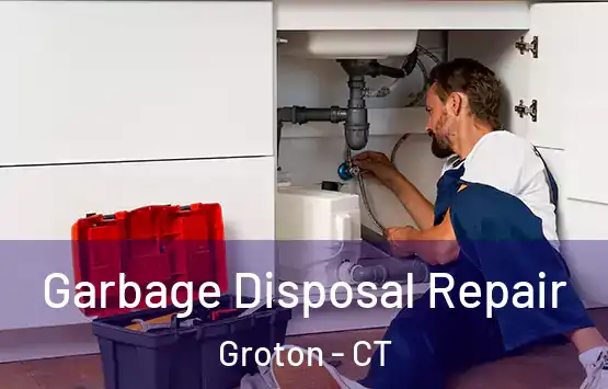  Garbage Disposal Repair Groton - CT