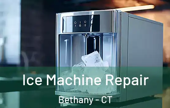  Ice Machine Repair Bethany - CT