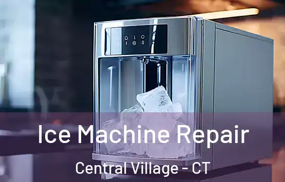  Ice Machine Repair Central Village - CT