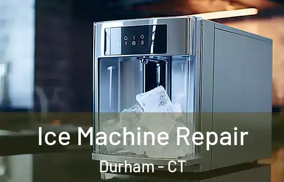  Ice Machine Repair Durham - CT
