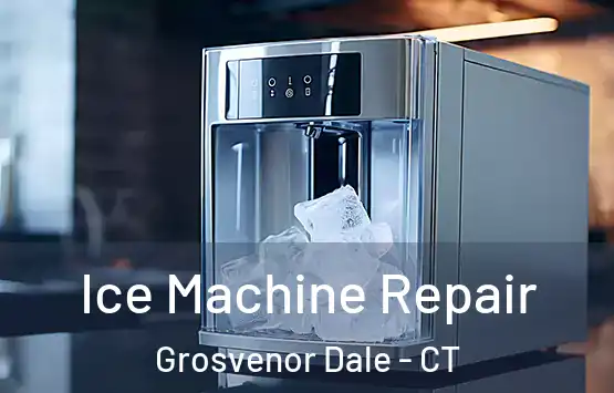  Ice Machine Repair Grosvenor Dale - CT