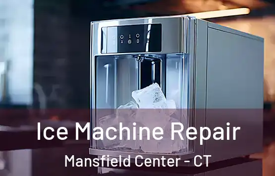  Ice Machine Repair Mansfield Center - CT
