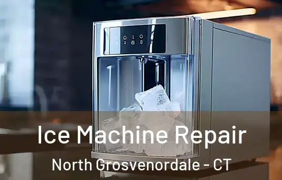  Ice Machine Repair North Grosvenordale - CT