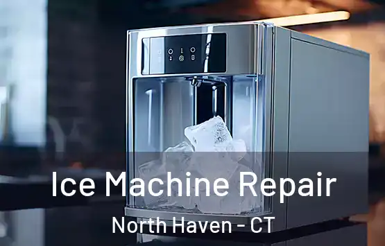  Ice Machine Repair North Haven - CT