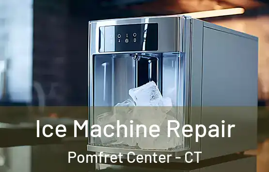  Ice Machine Repair Pomfret Center - CT