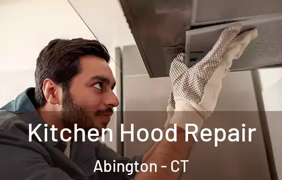  Kitchen Hood Repair Abington - CT