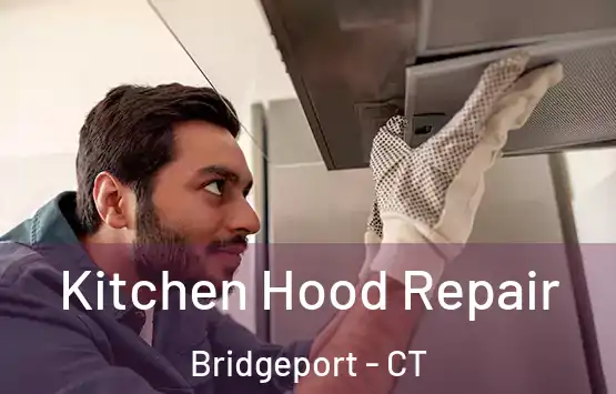 Kitchen Hood Repair Bridgeport - CT