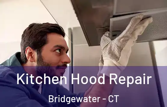  Kitchen Hood Repair Bridgewater - CT