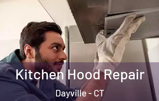  Kitchen Hood Repair Dayville - CT