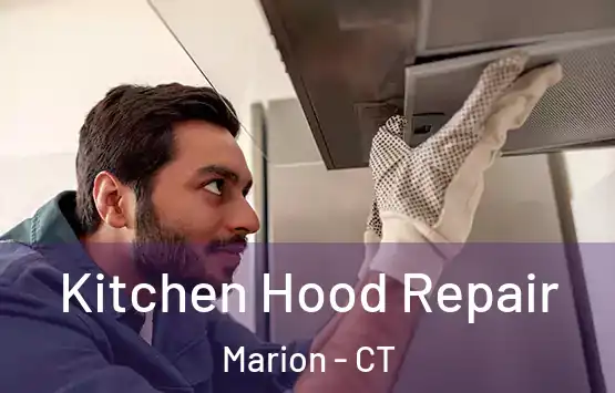  Kitchen Hood Repair Marion - CT