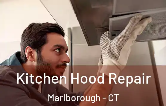  Kitchen Hood Repair Marlborough - CT
