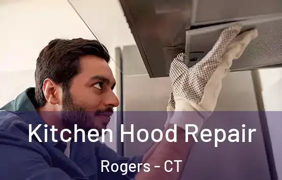  Kitchen Hood Repair Rogers - CT