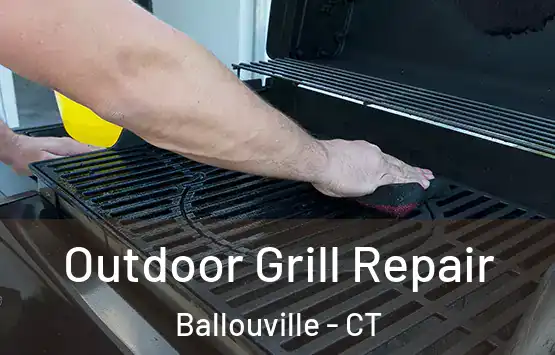  Outdoor Grill Repair Ballouville - CT