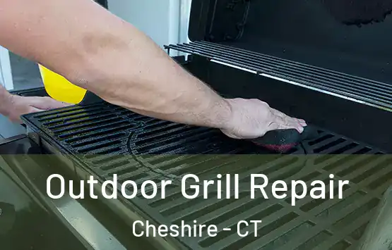  Outdoor Grill Repair Cheshire - CT
