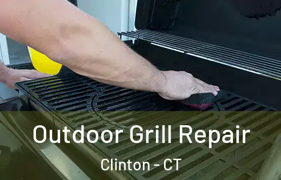  Outdoor Grill Repair Clinton - CT