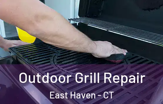  Outdoor Grill Repair East Haven - CT
