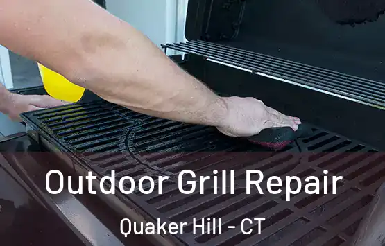  Outdoor Grill Repair Quaker Hill - CT