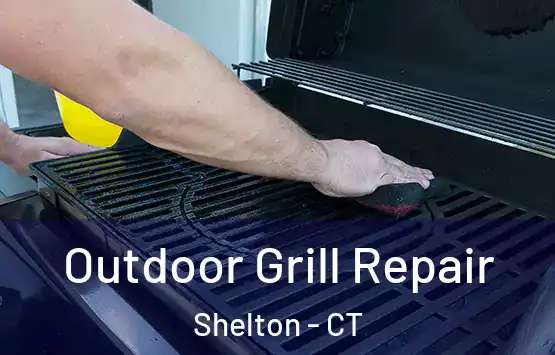  Outdoor Grill Repair Shelton - CT
