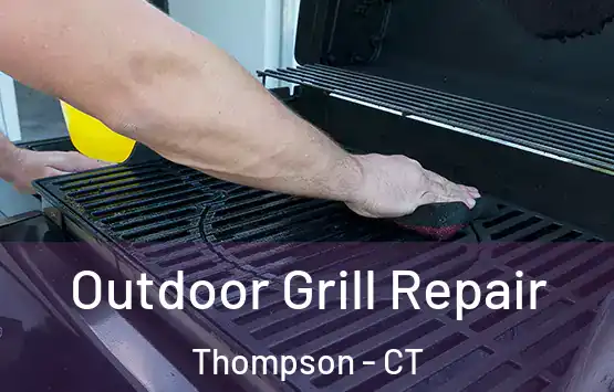  Outdoor Grill Repair Thompson - CT