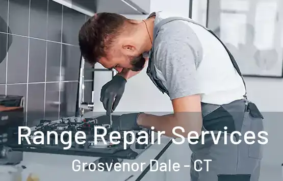 Range Repair Services Grosvenor Dale - CT
