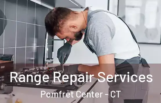  Range Repair Services Pomfret Center - CT