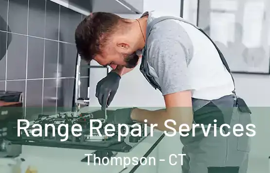  Range Repair Services Thompson - CT
