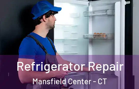  Refrigerator Repair Mansfield Center - CT