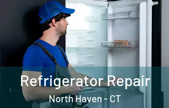  Refrigerator Repair North Haven - CT
