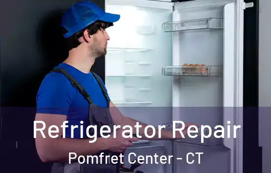 Refrigerator Repair Pomfret Center - CT