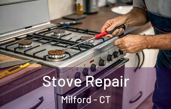  Stove Repair Milford - CT