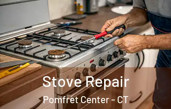  Stove Repair Pomfret Center - CT