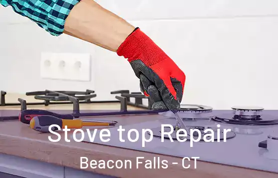  Stove top Repair Beacon Falls - CT