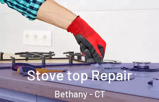  Stove top Repair Bethany - CT