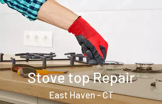  Stove top Repair East Haven - CT
