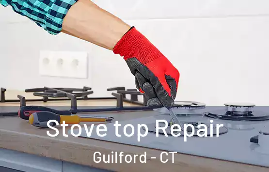  Stove top Repair Guilford - CT