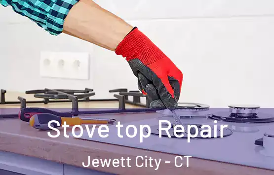  Stove top Repair Jewett City - CT