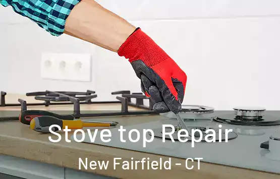 Stove top Repair New Fairfield - CT