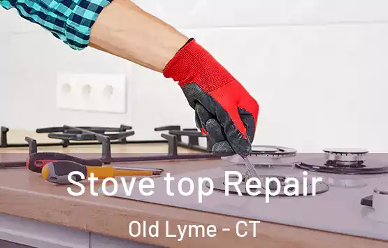  Stove top Repair Old Lyme - CT