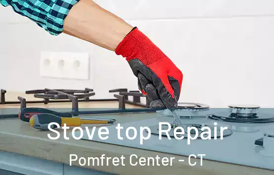  Stove top Repair Pomfret Center - CT