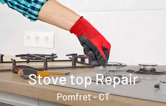 Stove top Repair Pomfret - CT