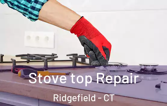  Stove top Repair Ridgefield - CT