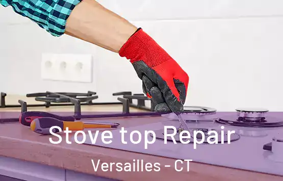  Stove top Repair Versailles - CT