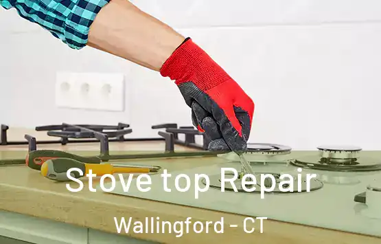  Stove top Repair Wallingford - CT