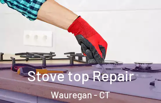  Stove top Repair Wauregan - CT