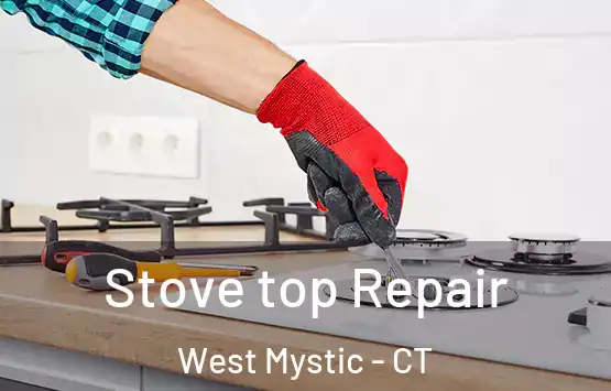  Stove top Repair West Mystic - CT