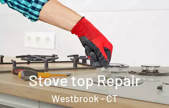  Stove top Repair Westbrook - CT