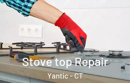  Stove top Repair Yantic - CT
