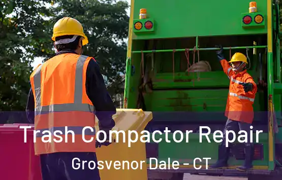  Trash Compactor Repair Grosvenor Dale - CT
